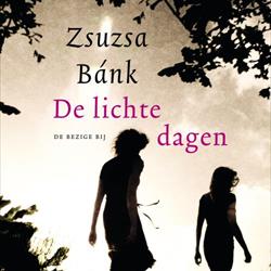 De lichte dagen, Zsuzsa Bánk (De Bezige Bij)