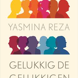 Gelukkig de gelukkigen - Yasmina Reza (De Bezige Bij)