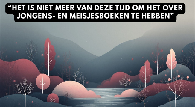 'Meneer, hoor ik u nou vragen of het boek voor een jongen of voor een meisje is?' Een vrouw gaat ...