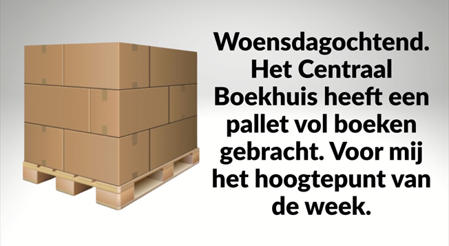 Woensdagochtend. Het Centraal Boekhuis heeft een pallet vol boeken gebracht. Voor mij het ...
